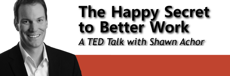 happy-secret-to-better-work-shawn-achor